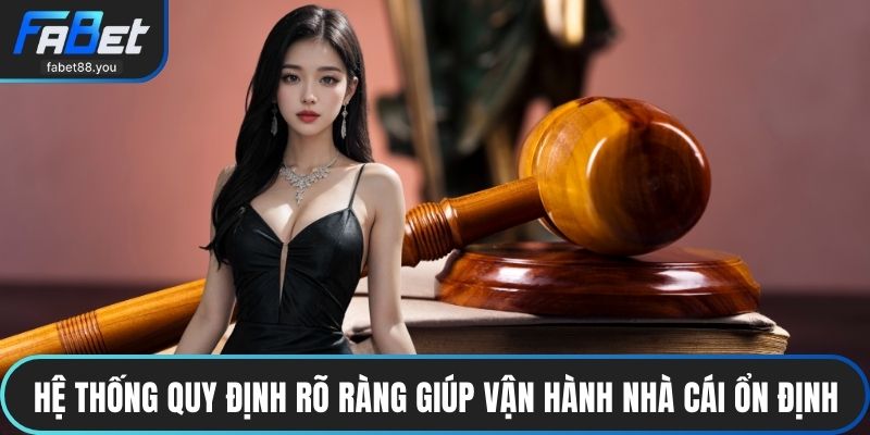 Hệ thống quy định rõ ràng giúp vận hành nhà cái ổn định