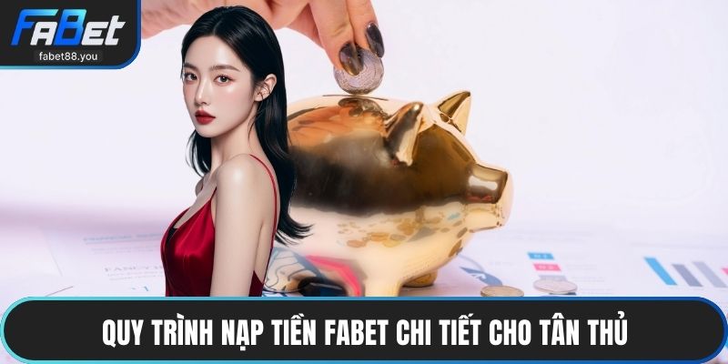 Quy trình nạp tiền FABET chi tiết cho tân thủ