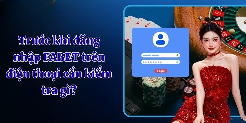 khi đăng nhập fabet cần kiểm tra gì?